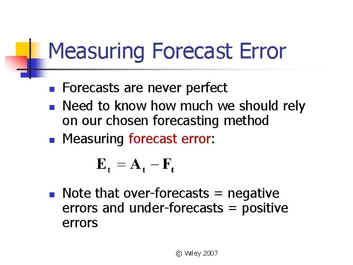 Measuring Forecast Error n n Forecasts are never perfect Need to know how much