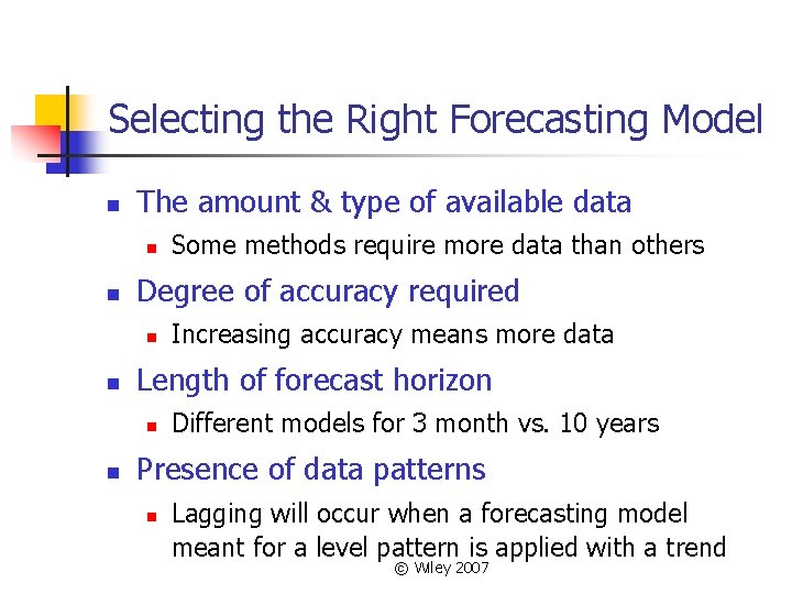 Selecting the Right Forecasting Model n The amount & type of available data n