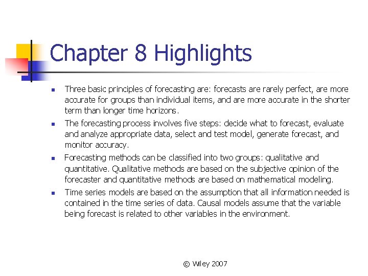 Chapter 8 Highlights n n Three basic principles of forecasting are: forecasts are rarely