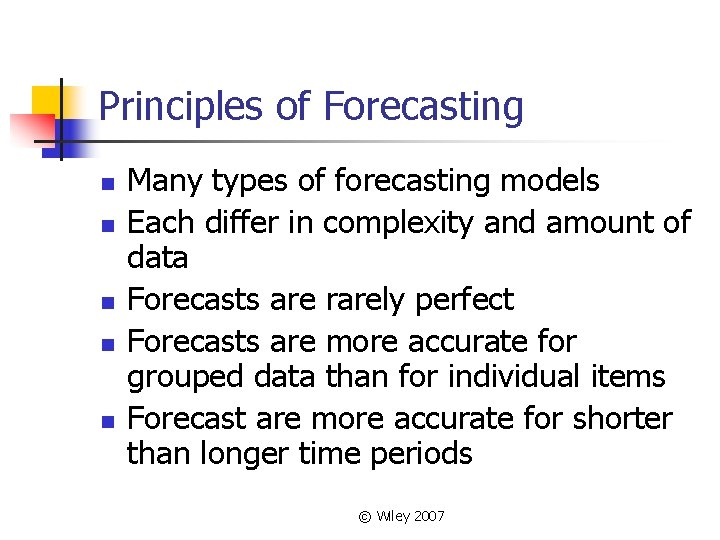 Principles of Forecasting n n n Many types of forecasting models Each differ in