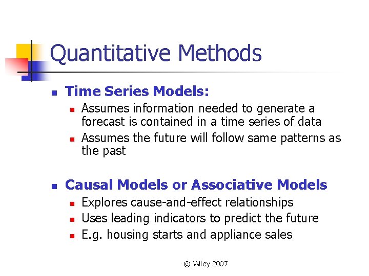 Quantitative Methods n Time Series Models: n n n Assumes information needed to generate