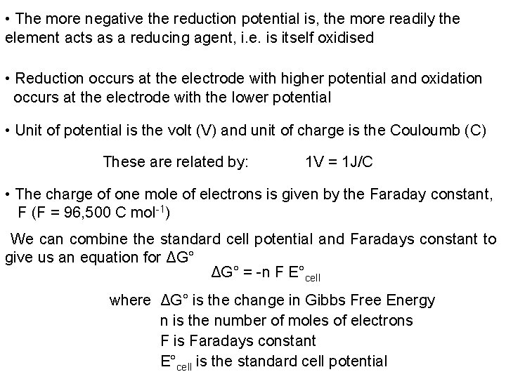  • The more negative the reduction potential is, the more readily the element