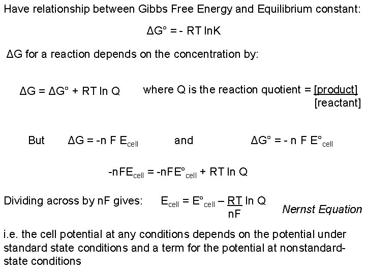 Have relationship between Gibbs Free Energy and Equilibrium constant: ΔG° = - RT ln.