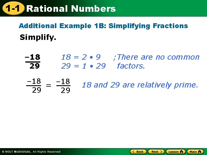 1 -1 Rational Numbers Additional Example 1 B: Simplifying Fractions Simplify. – 18 29