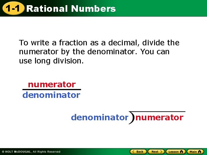 1 -1 Rational Numbers To write a fraction as a decimal, divide the numerator