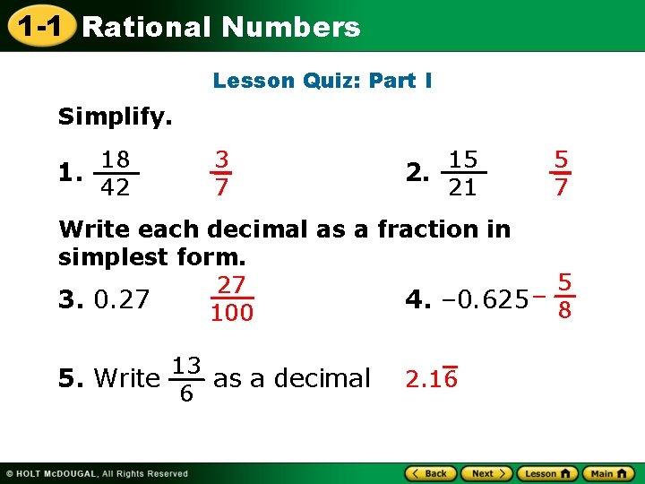 1 -1 Rational Numbers Lesson Quiz: Part I Simplify. 18 1. 42 3 7