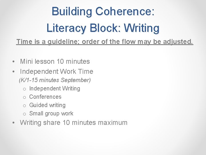 Building Coherence: Literacy Block: Writing Time is a guideline; order of the flow may