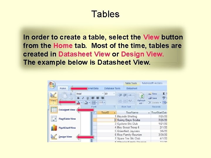 Tables In order to create a table, select the View button from the Home