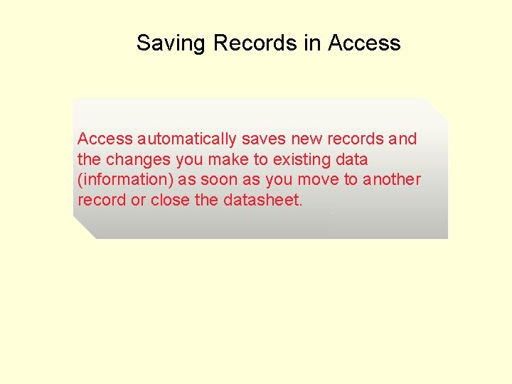 Saving Records in Access automatically saves new records and the changes you make to
