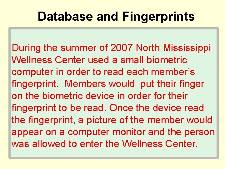 Database and Fingerprints During the summer of 2007 North Mississippi Wellness Center used a