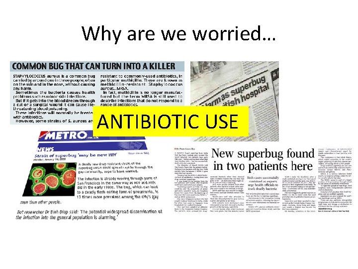 Why are we worried… ANTIBIOTIC USE 