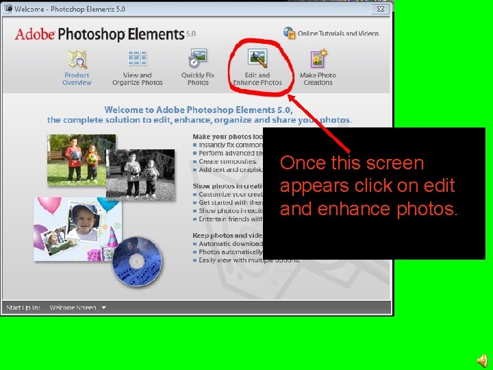 Once this screen appears click on edit and enhance photos. 