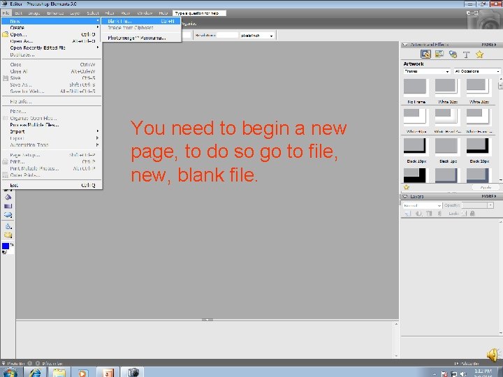 You need to begin a new page, to do so go to file, new,