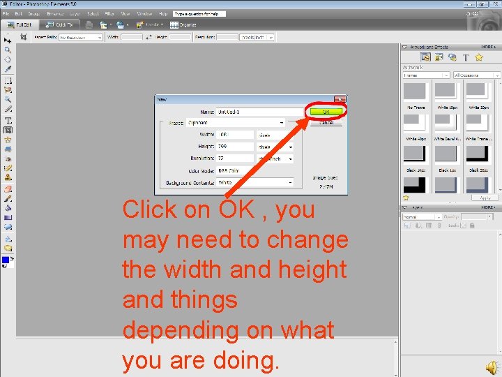 Click on OK , you may need to change the width and height and