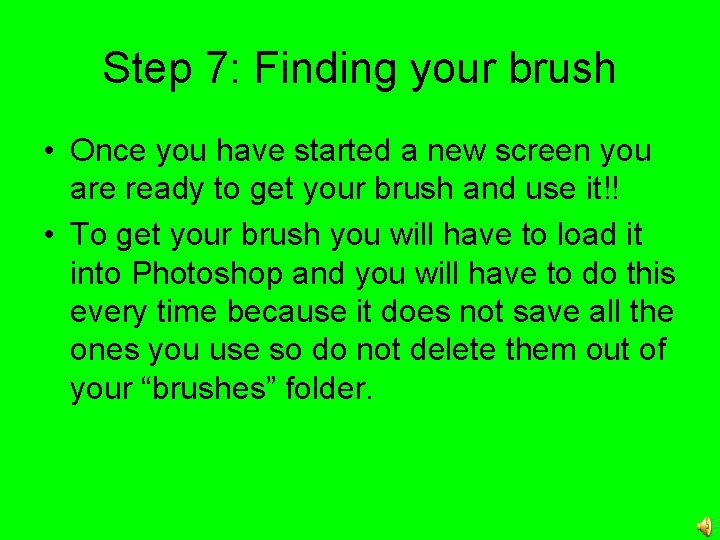 Step 7: Finding your brush • Once you have started a new screen you