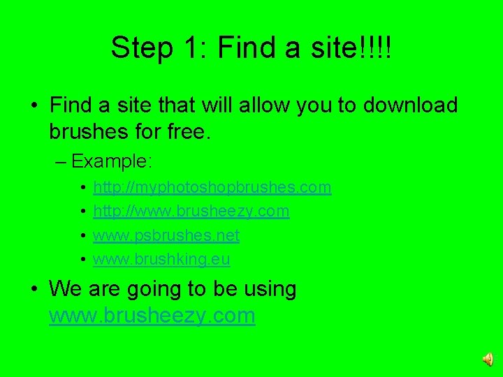 Step 1: Find a site!!!! • Find a site that will allow you to