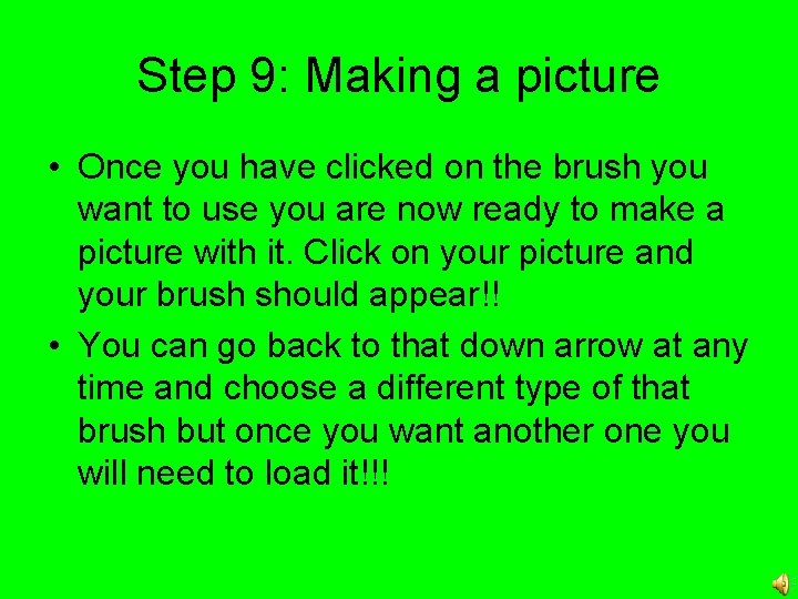 Step 9: Making a picture • Once you have clicked on the brush you