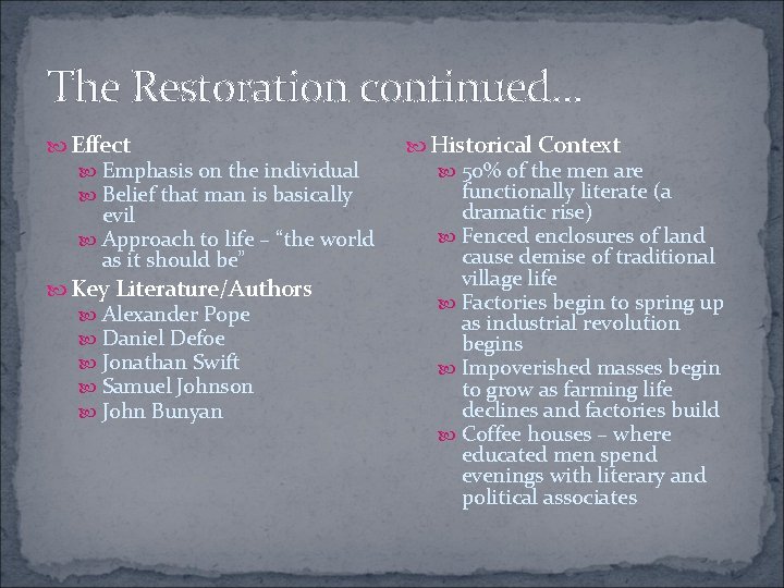 The Restoration continued. . . Effect Emphasis on the individual Belief that man is