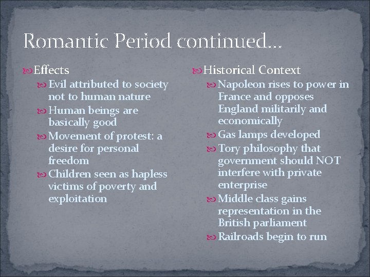 Romantic Period continued. . . Effects Evil attributed to society not to human nature