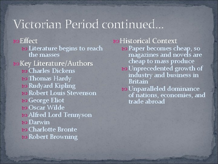 Victorian Period continued. . . Effect Literature begins to reach the masses Key Literature/Authors