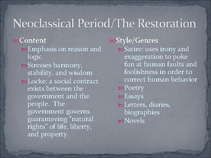 Neoclassical Period/The Restoration Content Emphasis on reason and logic Stresses harmony, stability, and wisdom