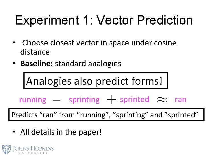 Experiment 1: Vector Prediction • Choose closest vector in space under cosine distance •