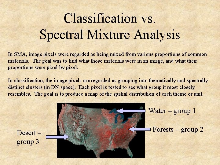 Classification vs. Spectral Mixture Analysis In SMA, image pixels were regarded as being mixed