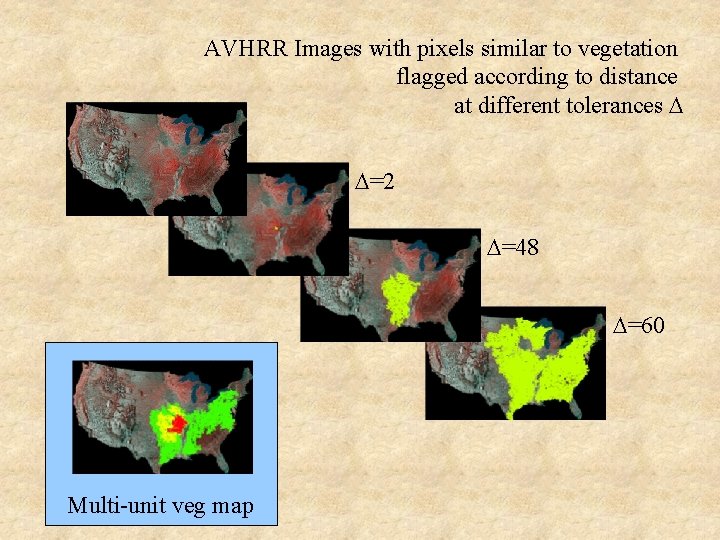 AVHRR Images with pixels similar to vegetation flagged according to distance at different tolerances