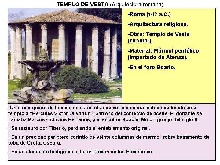 TEMPLO DE VESTA (Arquitectura romana) -Roma (142 a. C. ) -Arquitectura religiosa. -Obra: Templo