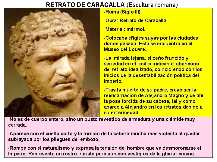 RETRATO DE CARACALLA (Escultura romana) -Roma (Siglo III). -Obra: Retrato de Caracalla. -Material: mármol.