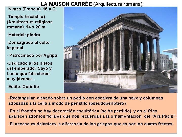 LA MAISON CARRÉE (Arquitectura romana) -Nimes (Francia). 16 a. C. -Templo hexástilo) (Arquitectura religiosa