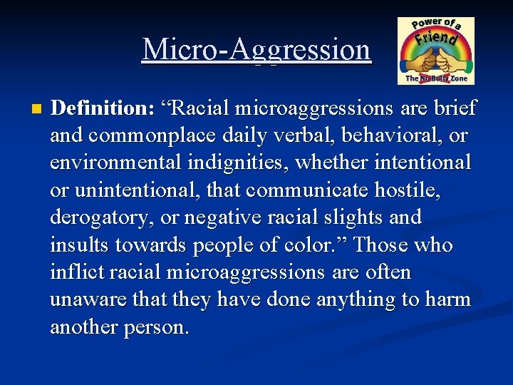 Micro-Aggression n Definition: “Racial microaggressions are brief and commonplace daily verbal, behavioral, or environmental