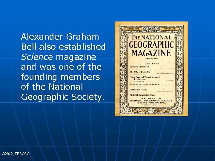 Alexander Graham Bell also established Science magazine and was one of the founding members