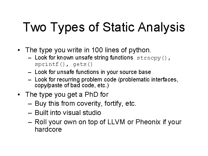 Two Types of Static Analysis • The type you write in 100 lines of