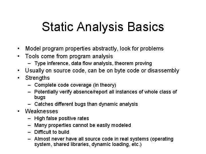 Static Analysis Basics • Model program properties abstractly, look for problems • Tools come