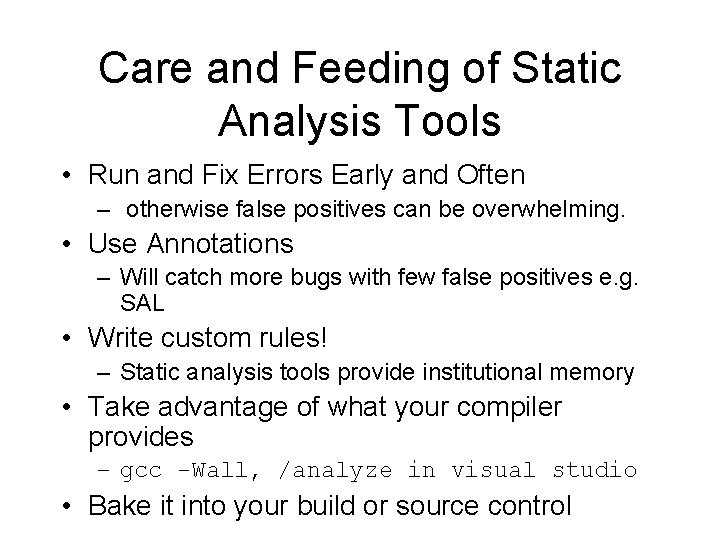 Care and Feeding of Static Analysis Tools • Run and Fix Errors Early and