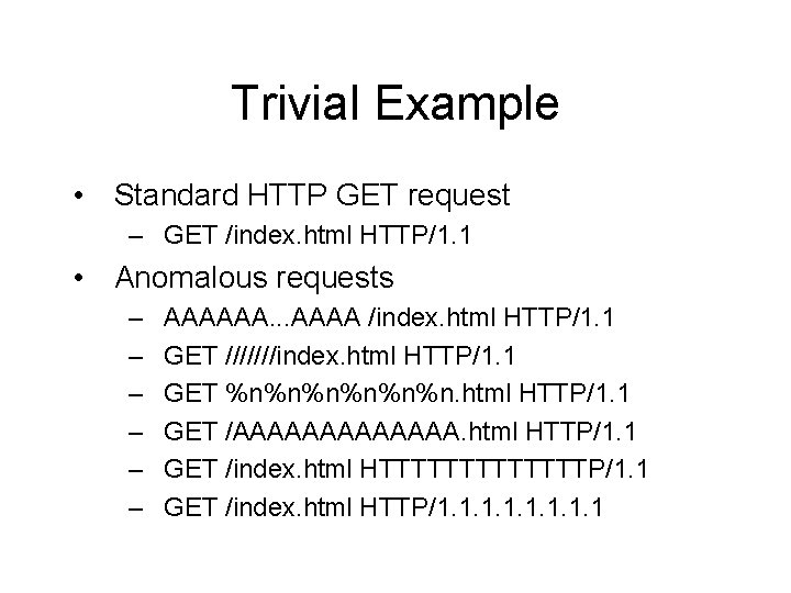Trivial Example • Standard HTTP GET request – GET /index. html HTTP/1. 1 •