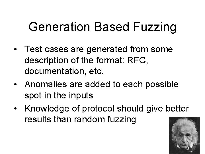Generation Based Fuzzing • Test cases are generated from some description of the format: