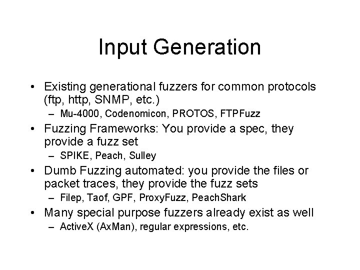 Input Generation • Existing generational fuzzers for common protocols (ftp, http, SNMP, etc. )