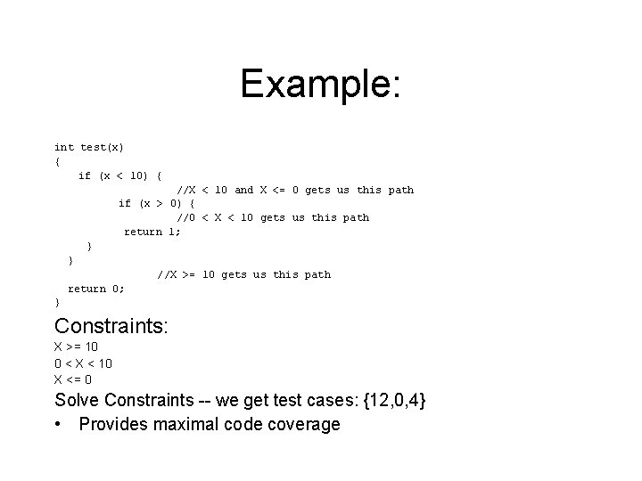 Example: int test(x) { if (x < 10) { //X < 10 and X