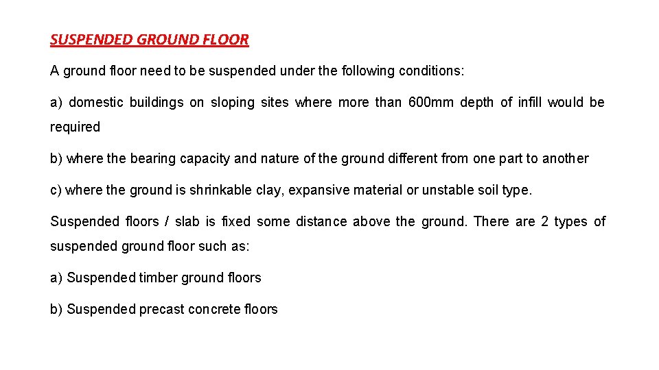 SUSPENDED GROUND FLOOR A ground floor need to be suspended under the following conditions: