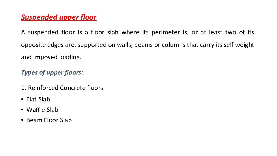 Suspended upper floor A suspended floor is a floor slab where its perimeter is,