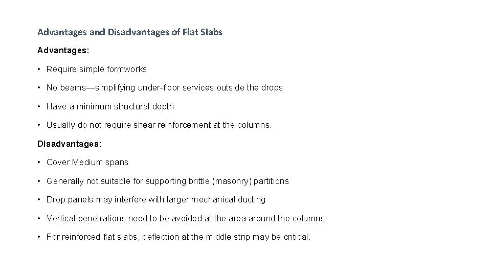 Advantages and Disadvantages of Flat Slabs Advantages: • Require simple formworks • No beams—simplifying