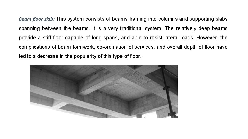 Beam floor slab: This system consists of beams framing into columns and supporting slabs