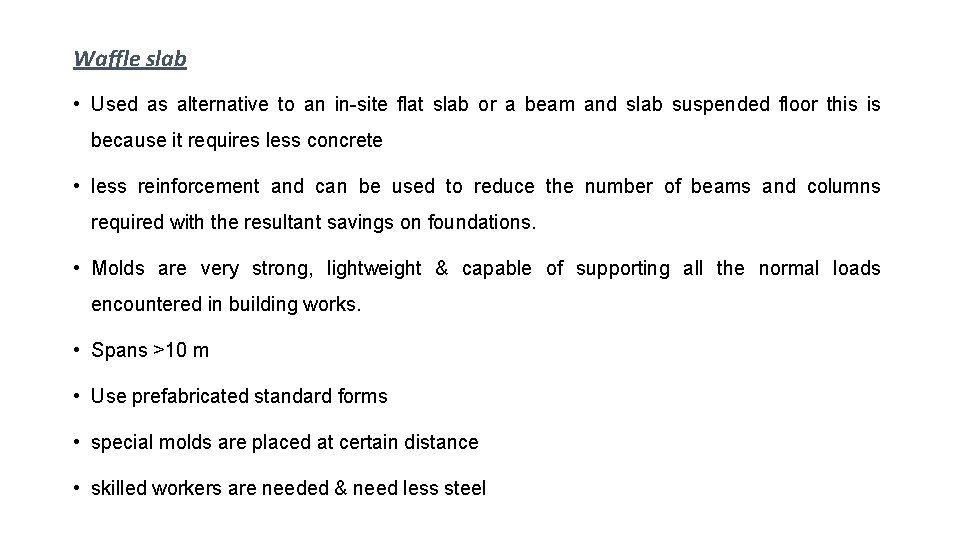 Waffle slab • Used as alternative to an in-site flat slab or a beam