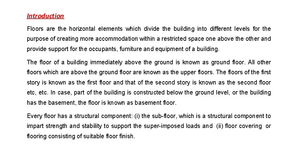 Introduction Floors are the horizontal elements which divide the building into different levels for