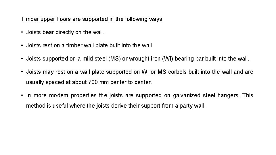 Timber upper floors are supported in the following ways: • Joists bear directly on