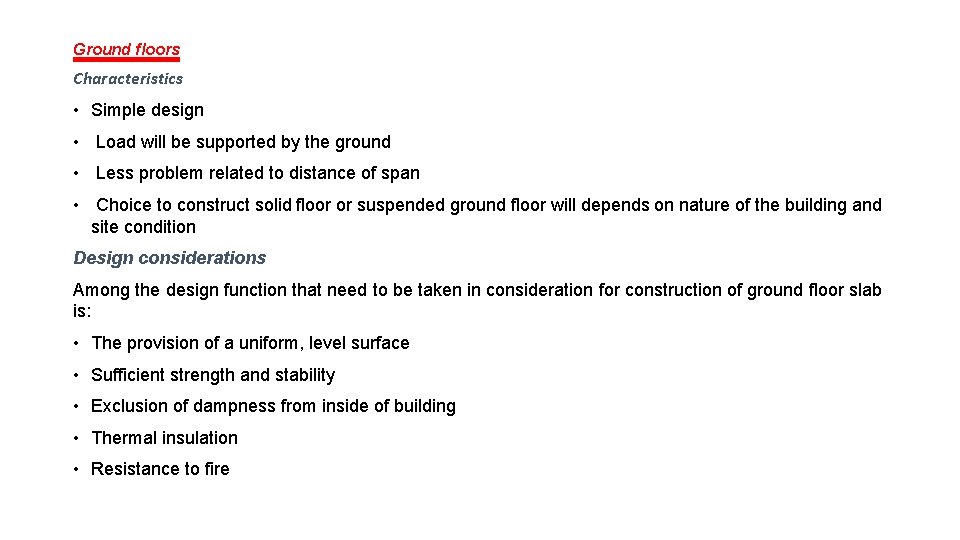 Ground floors Characteristics • Simple design • Load will be supported by the ground