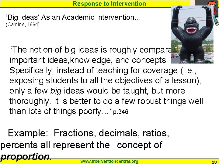 Response to Intervention ‘Big Ideas’ As an Academic Intervention… (Carnine, 1994) “The notion of