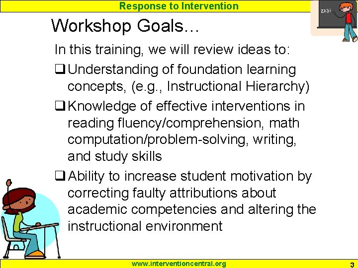 Response to Intervention Workshop Goals… In this training, we will review ideas to: q